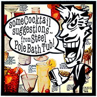Steel Pole Bath Tub - Some Cocktail Suggestions (EP)