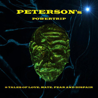 Peterson's Powertrip - 8 Tales Of Love, Hate, Fear And Dispair