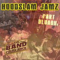 Hoodslam Band - Hoodslam Jamz, Pt. Bluagh: The Band Fucks Back (CD 2)