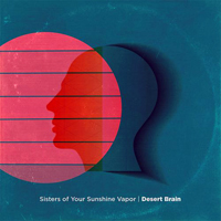 Sisters of Your Sunshine Vapor - Desert Brain