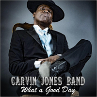 Carvin Jones Band - What A Good Day