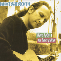 Robb, Terry - When I Play My Blues Guitar