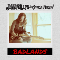 Jennifer Lyn & The Groove Revival - Badlands