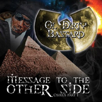 Ol' Dirty Bastard - Message To The Other Side