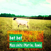 bet bet (LVA) - Mazs Cinitis (Single)