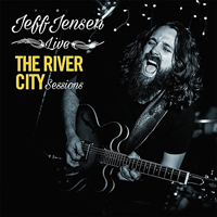 Jeff Jensen Band - The River City Sessions (Live)