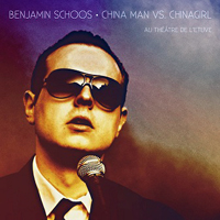 Schoos, Benjamin - China Man Vs Chinagirl (Live au Theatre de l'Etuve)