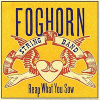 Foghorn Stringband - Reap What You Sow