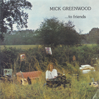Mick Greenwood - ...To Friends (Remastered 2006)