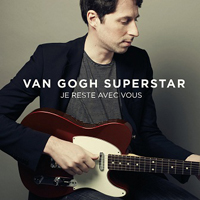 Van Gogh Superstar - Je reste avec vous (EP)