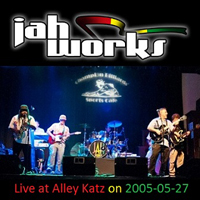 Jah Works - 2005-05-27 - Live at the Alley Katz (CD 1)