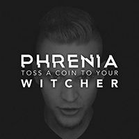 Phrenia - Toss A Coin To Your Witcher (Single)