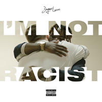 Lucas, Joyner - I'm Not Racist (Single)