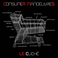 Le Cliché - Consumer Manoeuvres