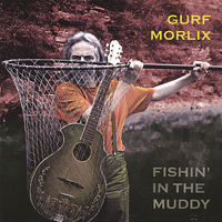 Morlix, Gurf - Fishin' In The Muddy