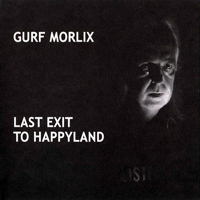 Morlix, Gurf - Last Exit To Happyland