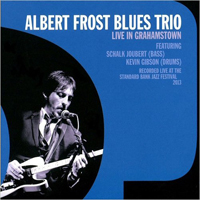 Albert Frost Blues Trio - Live In Grahamstown