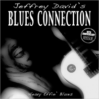 Jeffrey David's Blues Connection - Heavy Effin' Blues (10th Anniversary Reissue)