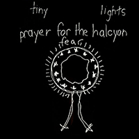 Tiny Lights - Prayer for the Halcyon Fear