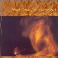 Black Tape For A Blue Girl - Mesmerized By the Sirens