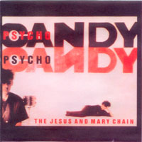 Jesus And Mary Chain - Psychocandy