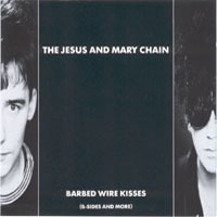 Jesus And Mary Chain - Barbed Wire Kisses (B-Sides And More)