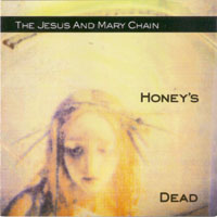 Jesus And Mary Chain - Honey`s Dead