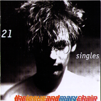 Jesus And Mary Chain - 21 Singles 1984-1998