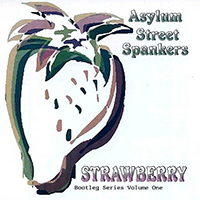 Asylum Street Spankers - Strawberry (Bootleg Series, Volume One)