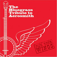 Cornbread Red - Pick Your Wings: The Bluegrass Tribute To Aerosmith