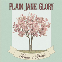 Plain Jane Glory - Grace Of Hours