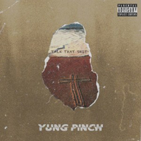 Yung Pinch - Talk That Shit