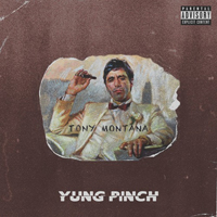 Yung Pinch - Tony Montana (Single)
