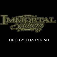 Immortal Soldierz - Dro By Tha Pound