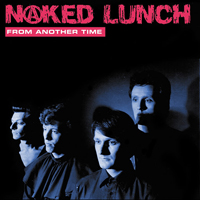 Naked Lunch (GBR) - From Another Time