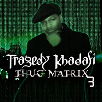 Tragedy Khadafi - Thug Matrix #3