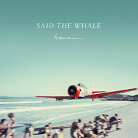 Said The Whale - Hawaiii