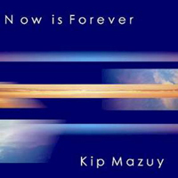 Kip Mazuy - Now Is Forever