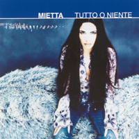 Mietta - Tutto O Niente