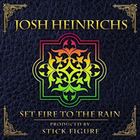 Heinrichs, Josh - Set Fire To The Rain (Feat. Stick Figure) (Single)