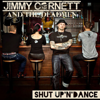 Jimmy Cornett & The Deadmen - Shut Up 'n' Dance
