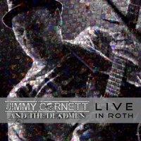 Jimmy Cornett & The Deadmen - Live In Roth