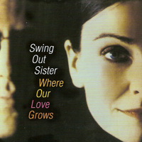 Swing Out Sister - Where Our Love Grows