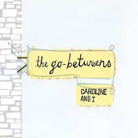 Go-Betweens - Caroline And I (EP)