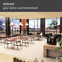Oldsoul - You Were Overwhelmed