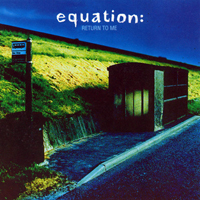 Equation - Return To Me