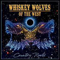 Whiskey Wolves Of The West - Country Roots