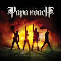 Papa Roach - Time For Annihilation... On The Record, And On The Road