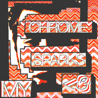 Chrome Sparks - My 3