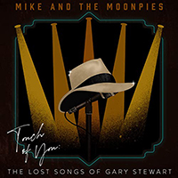 Mike & The Moonpies - Touch Of You: The Lost Songs Of Gary Stewart